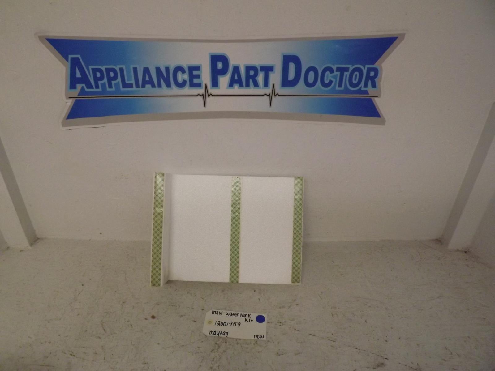 Maytag Refrigerator 12001959 Insul-Water Tank Kit New Maytag Refrigerator 12001959 Insul-Water Tank Kit New